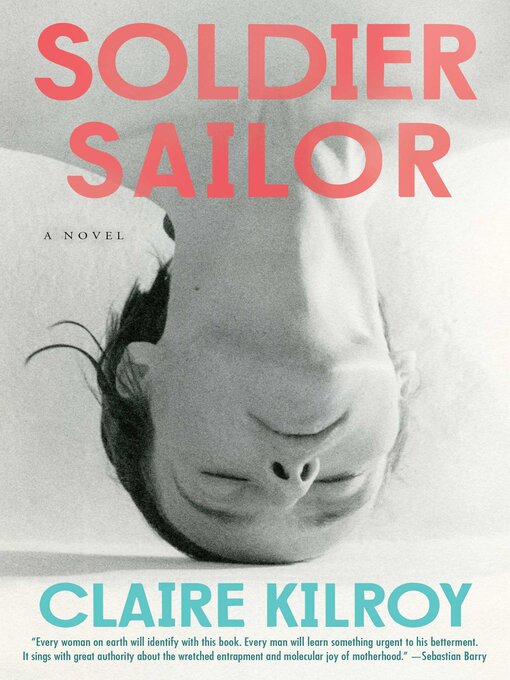 Title details for Soldier Sailor by Claire Kilroy - Available